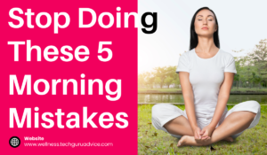 5 Morning Mistakes
